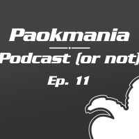 Paokmania Podcast - Επεισόδιο 11: Σημαντικό διπλό στη Λεωφόρο...