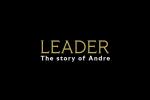 LEADER: The Story of Andre [video]