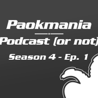 Paokmania Podcast (or not) - S.4 Ep.1: Ο ΠΑΟΚ σε κρίση και η χούντα των υβριστών!
