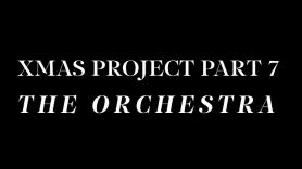 Xmas Project Part 7: The Orchestra
