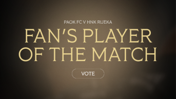Ψηφίστε τον Fans’ Man of the Match: ΠΑΟΚ - Ριέκα