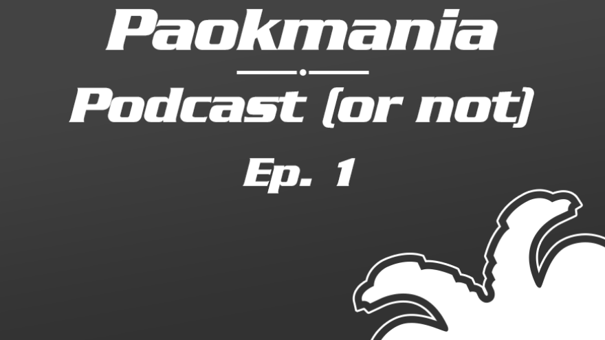 Paokmania Podcast - Επεισόδιο 1: Το Paokmania Podcast είναι εδώ! 