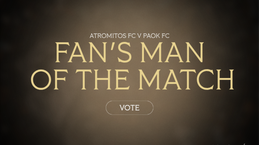 Ψηφίστε τον Fans’ Man of the Match: Ατρόμητος - ΠΑΟΚ